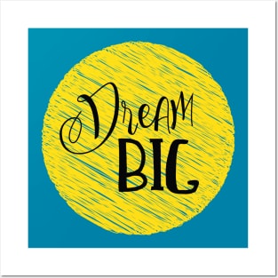 Dream big life quote Posters and Art